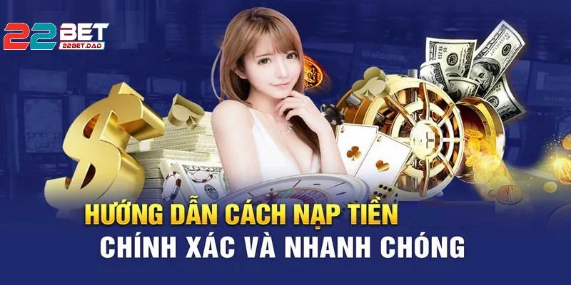 Hướng Dẫn Từng Bước Nạp Tiền 22bet