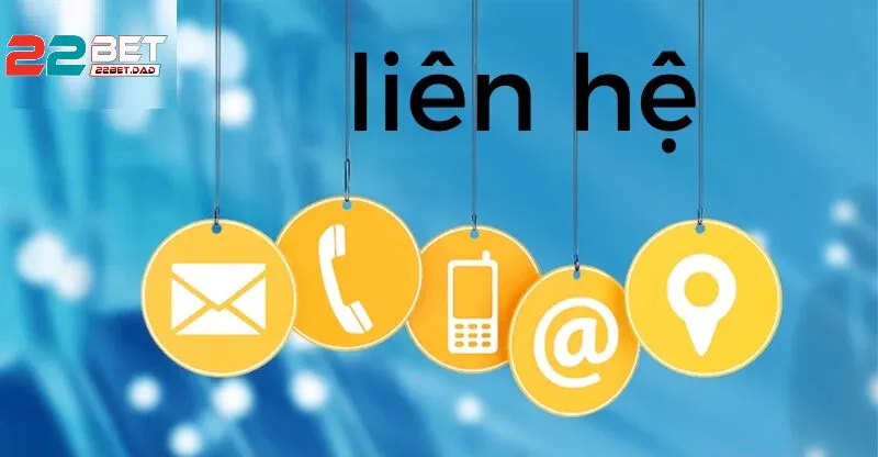 Các Phương Thức Liên Hệ 22Bet Phổ Biến Nhất