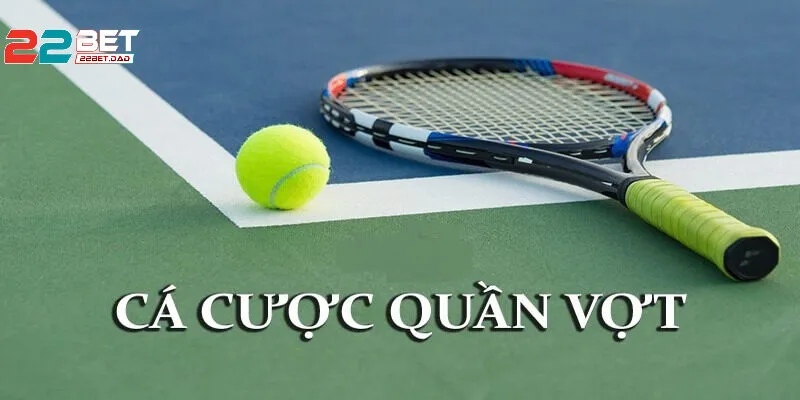 Quần Vợt Tại 22bet – Trải Nghiệm Cá Cược Đầy Hấp Dẫn