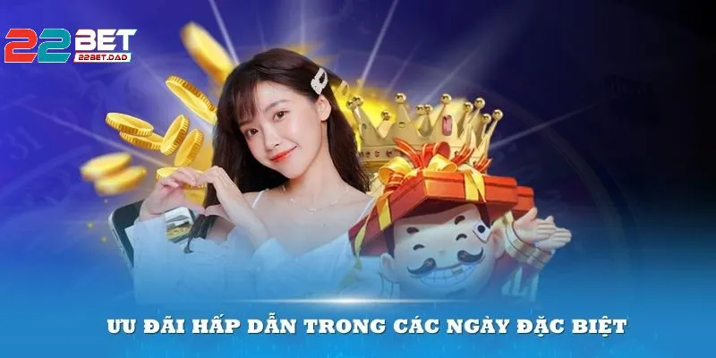 Ưu Đãi Hấp Dẫn Khi Nạp Tiền 22bet